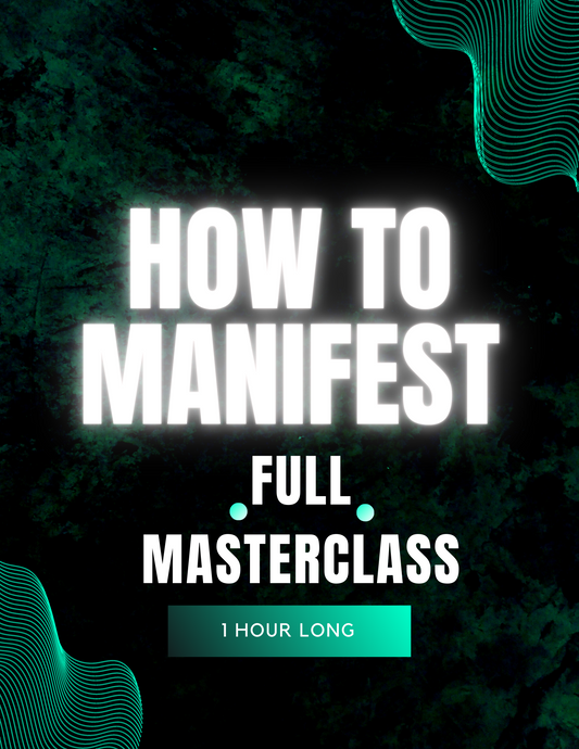 HOW TO MANIFEST FULL MASTERCLASS